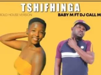 Baby M ft DJ Call Me – Tshifhinga Mp3 Download