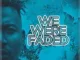 Da Vynalist We Were Faded Mp3 Download