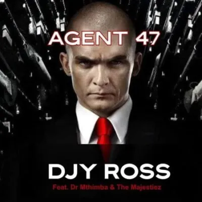 Djy Ross ft Dr Mthimba The Majestiez Agent 47 scaled 1