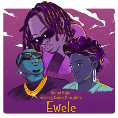 Gemini Major Ewele Mp3 Download