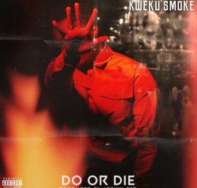 Kweku Smoke Do or Die Mp3 Download