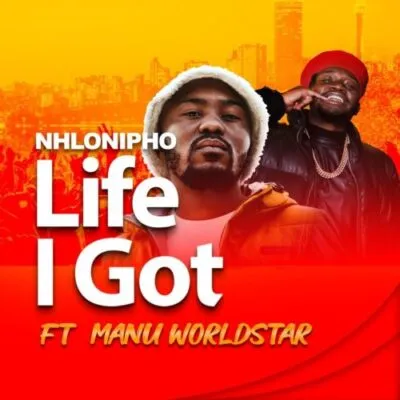 Nhlonipho Life I Got Mp3 Download