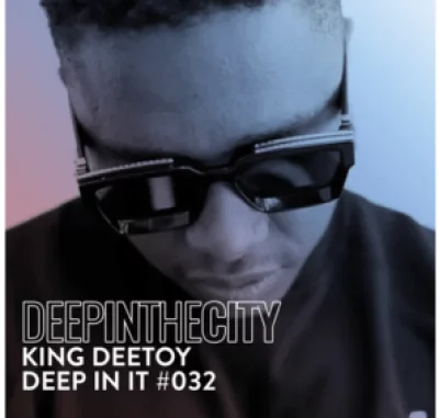 King Deetoy Deep In It 032 Mp3 Download