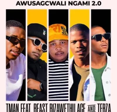 T Man Awusagcwali Ngami 2.0 Mp3 Download