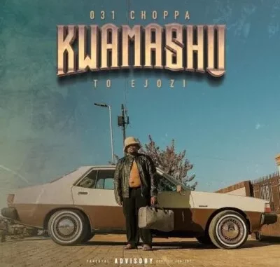 031 Choppa Kwamashu To Ejozi Album Download