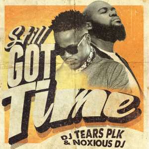 DJ Tears PLK Still Got Time Mp3 Download