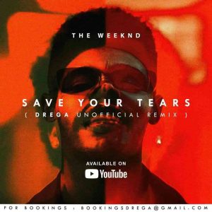 Drega Save Your Tears Remix Mp3 Download