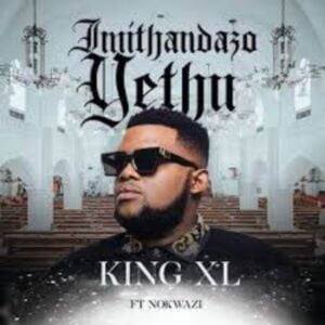King XL Imithandazo Yethu Mp3 Download
