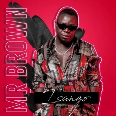 Mr Brown Isango Mp3 Download