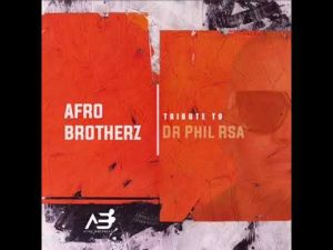 Afro Brotherz Tribute To Dr Phill RSA Mp3 Download