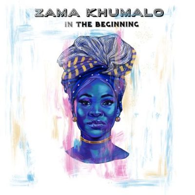Zama Khumalo In The Beginning Album Download