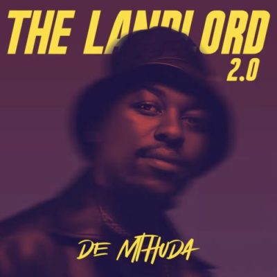 De Mthuda The Landlord 2.0 Album Download