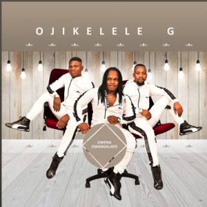 Ojikelele G Ex Yami Mp3 Download