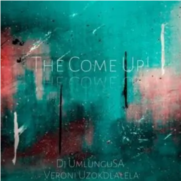 Veroni Uzokdlalela The Come Up Mp3 Download