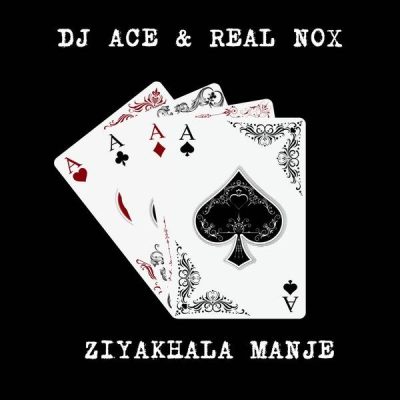 DJ Ace Ziyakhala Manje Mp3 Download