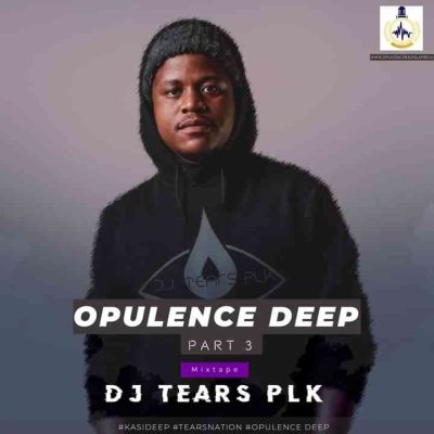 DJ Tears PLK Opulence Deep Part 3 Mp3 Download