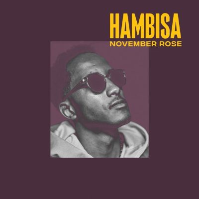 November Rose Hambisa Mp3 Download