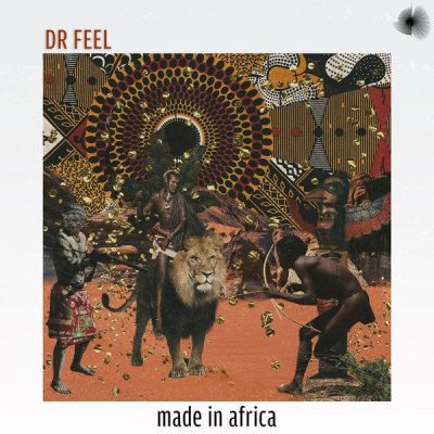 Dr Feel Made In Africa Album Download
