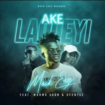 Mack Eaze Ake Laoleyi Mp3 Download