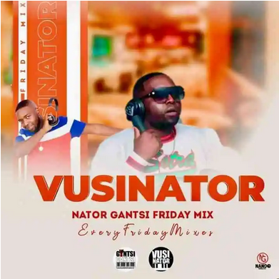 Vusinator Nator Gantsi Friday Mix 002 Download