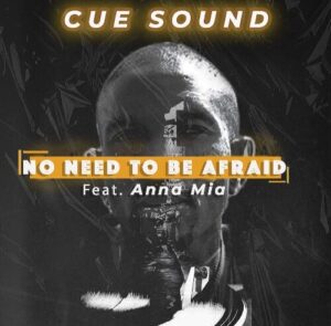 Cue Sound No Need To Be Afraid Mp3 Download