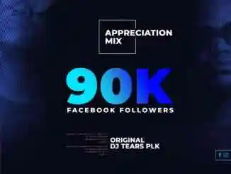 DJ Tears PLK 90k Followers Appreciation Mix Download
