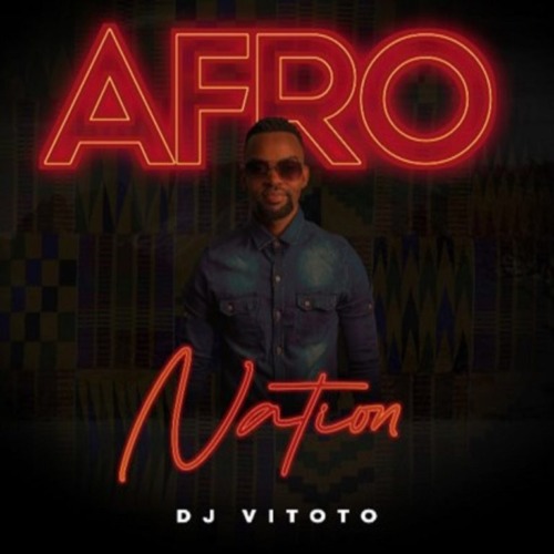 DJ Vitoto Afro Nation EP Download