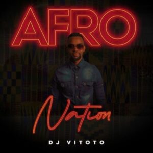 DJ Vitoto Afro Nation Mp3 Download