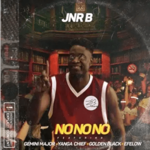 Jnr B No No No Mp3 Download