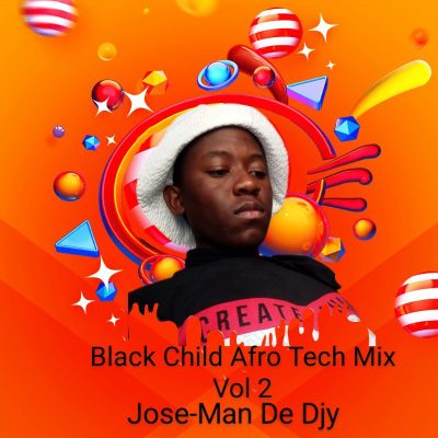 Jose Man De Djy Black Child Afro Tech Mix Vol 2 Mp3 Download