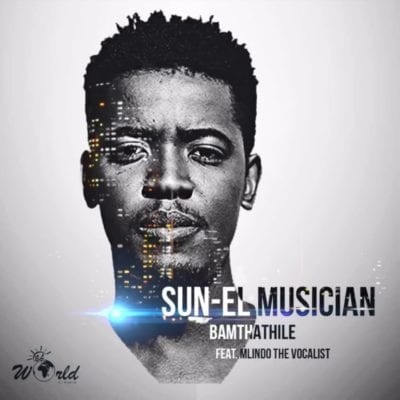 Sun EL Musician Bamthathile mp3