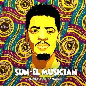 Sun El Musician Africa To The World Album download