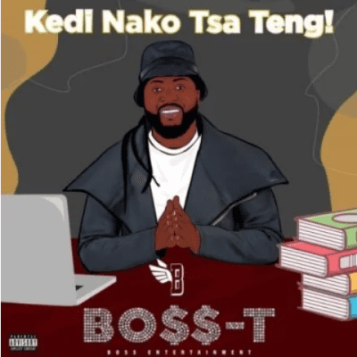 Boss T Kedi Nako Tsa Teng EP Download