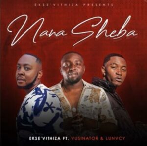 EkseVithiza Nana Sheba Mp3 Download