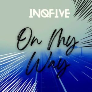 InQfive On My Way Mp3 Download