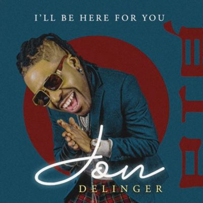 Jon Delinger Ill Be Here For You Mp3 Download