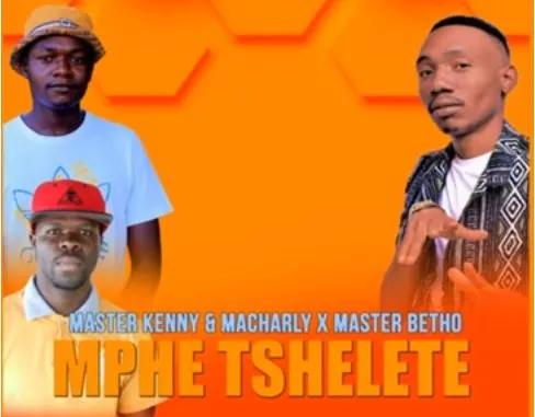 Master Kenny Mphe Tshelete Mp3 Download