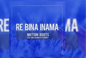 Motion Roots Re Bina Inama Mp3 Download