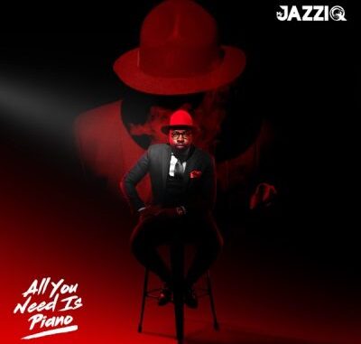 Mr JazziQ All You Need Is Piano Album Download