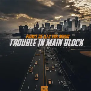 Prince Da DJ Trouble In Main Block Mp3 Download