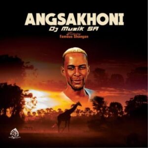 DJ Muzik SA Angsakhoni Mp3 Download