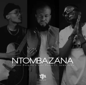 Hassan Mangete Ntombazana Mp3 Download