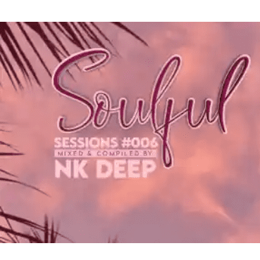 NK Deep Soulful Session 006 Mix Download