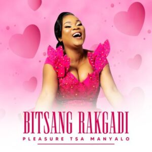 Pleasure Tsa Manyalo Bitsang Rakgadi Mp3 Download