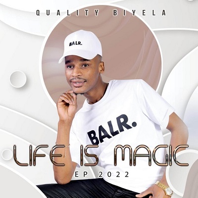 Quality Biyela Life is Magic EP Download
