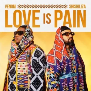 Venom Shishiliza Love is Pain Mp3 Download