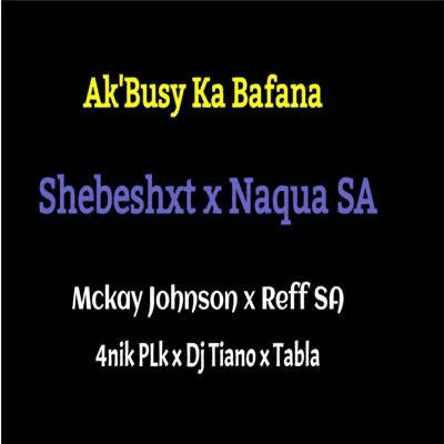 Naqua SA AkBusy Ka Bafana Mp3 Download