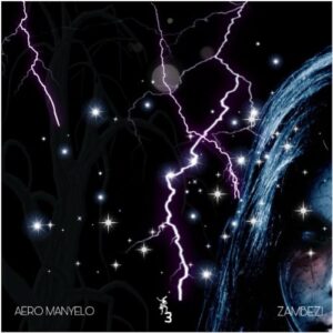 Aero Manyelo Zambezi EP Download