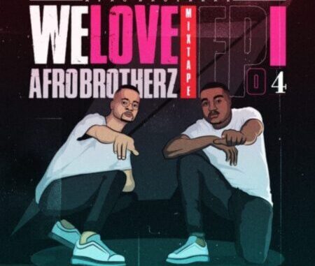 Afro Brotherz We Love Afro Brotherz Mixtape Episode 4 Download