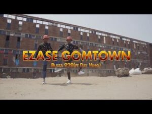 Busta 929 Ezase Gomtown Video Download